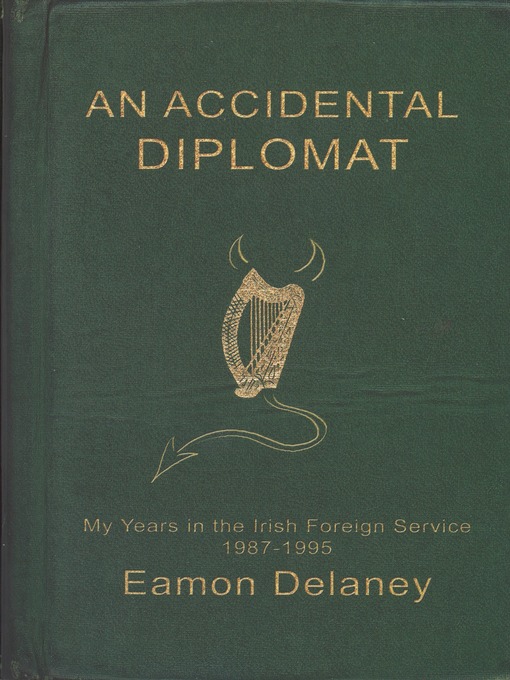 Title details for An Accidental Diplomat by Eamon  Delaney - Available